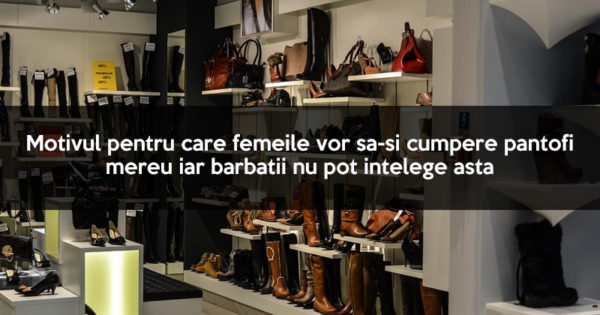 Motivul pentru care femeile vor sa-si cumpere pantofi mereu iar barbatii nu pot intelege asta