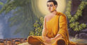 Invataturile lui Buddha ne vorbeste despre cele 4 adevaruri nobile din viata